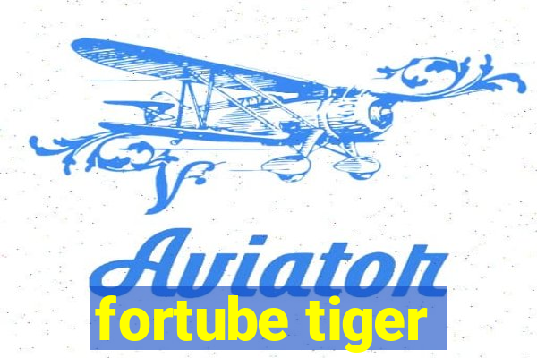 fortube tiger