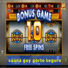 sauna gay porto seguro