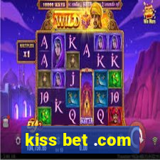 kiss bet .com