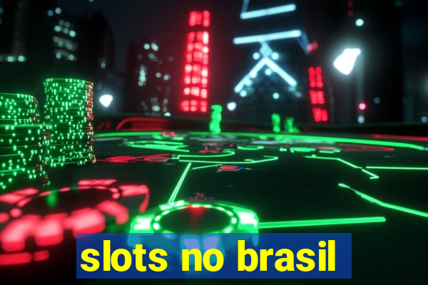 slots no brasil