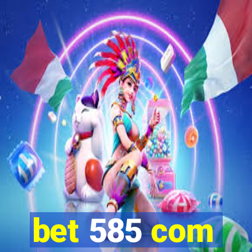 bet 585 com