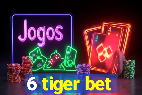 6 tiger bet