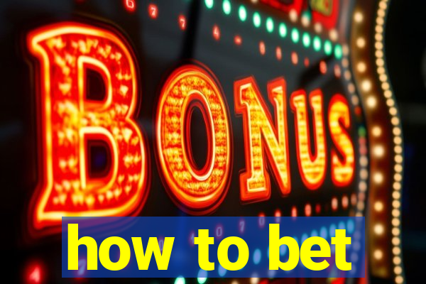 how to bet