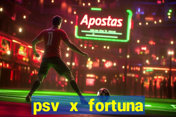 psv x fortuna sittard palpites