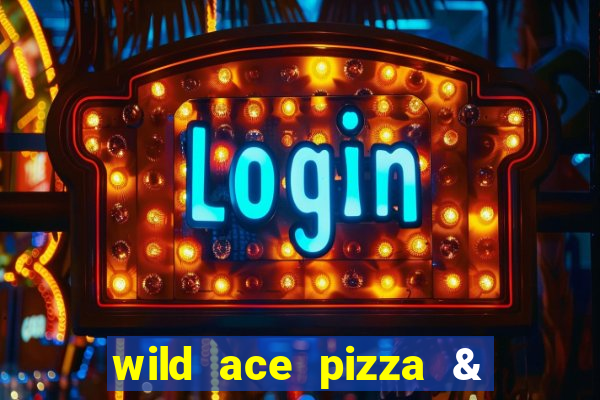 wild ace pizza & pub reviews