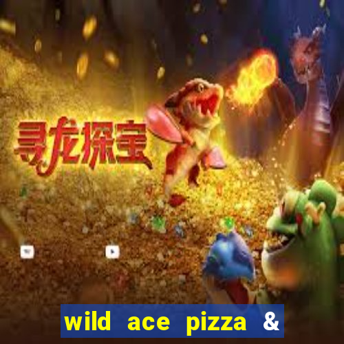 wild ace pizza & pub reviews