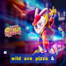 wild ace pizza & pub reviews