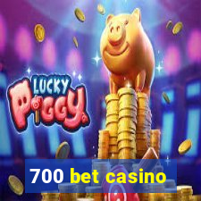 700 bet casino