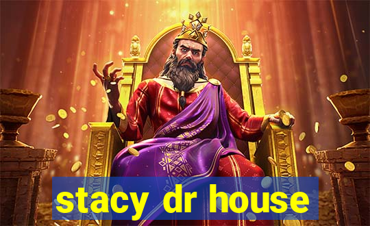 stacy dr house