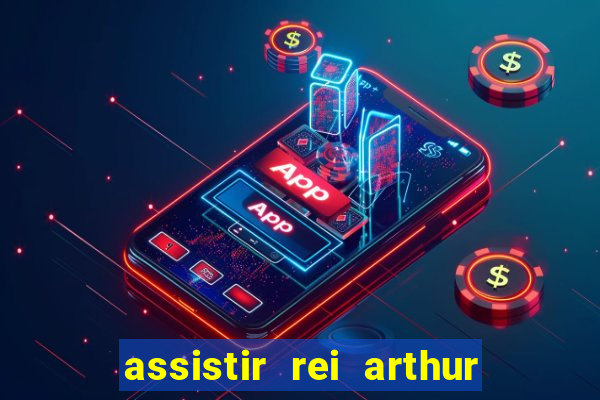 assistir rei arthur 2004 dublado