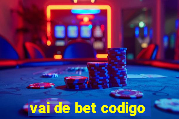 vai de bet codigo