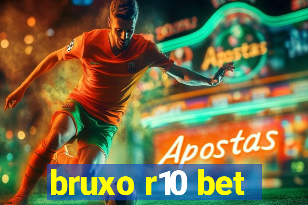 bruxo r10 bet