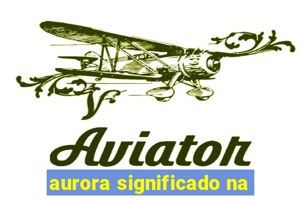 aurora significado na