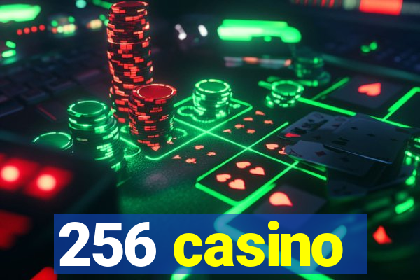 256 casino