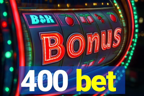 400 bet