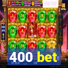 400 bet