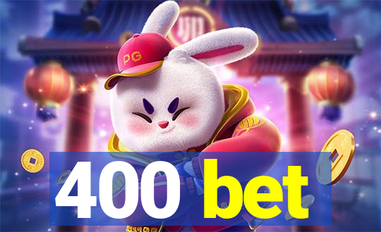 400 bet