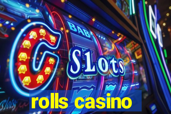 rolls casino