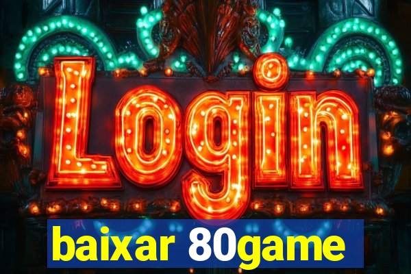 baixar 80game