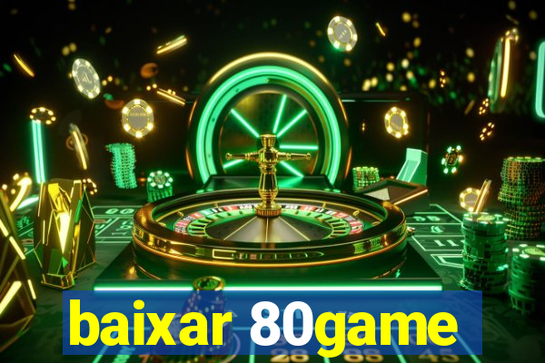 baixar 80game