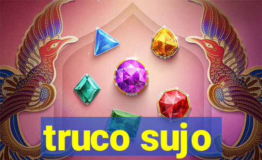 truco sujo