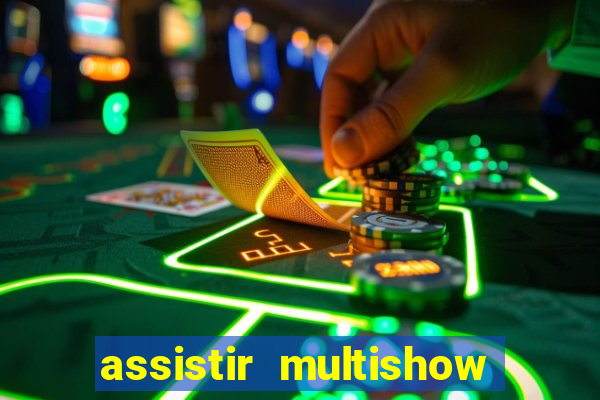 assistir multishow ao vivo online