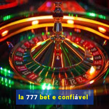 la 777 bet e confiável