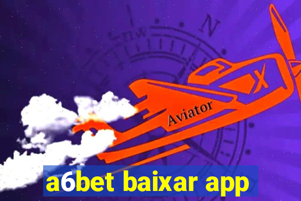 a6bet baixar app