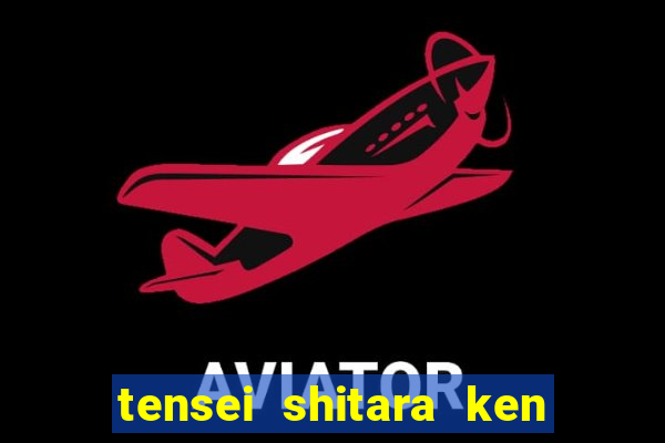 tensei shitara ken deshita dublado