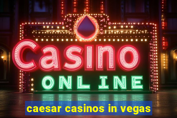 caesar casinos in vegas