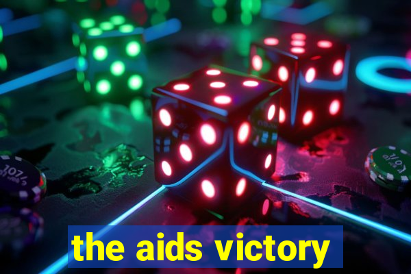 the aids victory