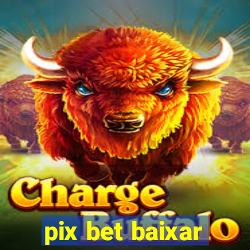 pix bet baixar