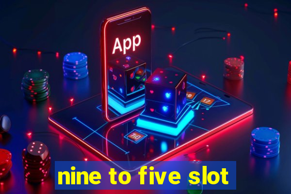 nine to five slot