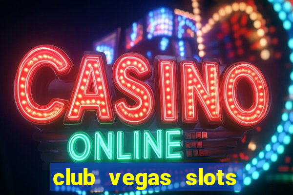 club vegas slots casino games 777