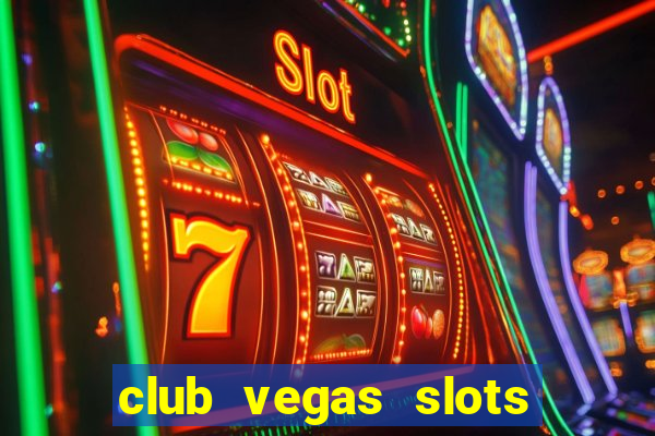 club vegas slots casino games 777