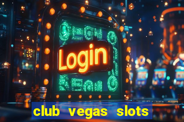 club vegas slots casino games 777