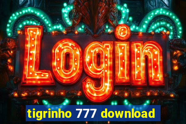 tigrinho 777 download