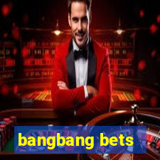 bangbang bets