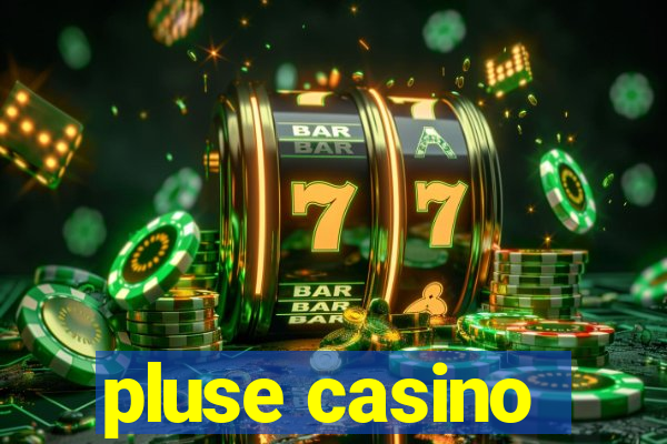 pluse casino