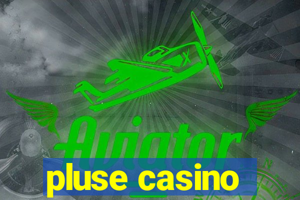 pluse casino