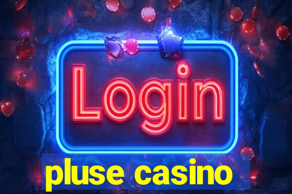 pluse casino