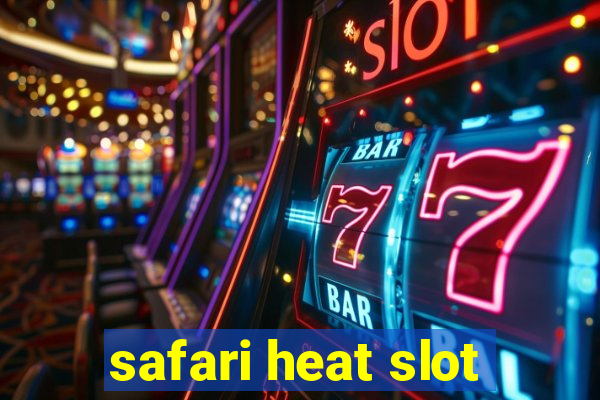 safari heat slot