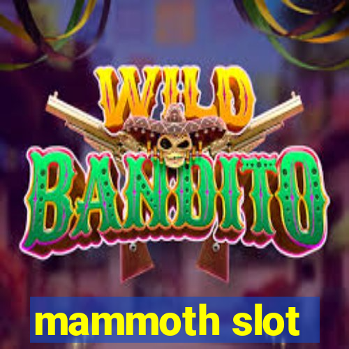 mammoth slot