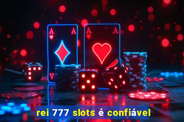 rei 777 slots é confiável