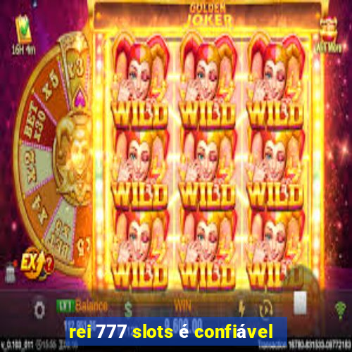 rei 777 slots é confiável