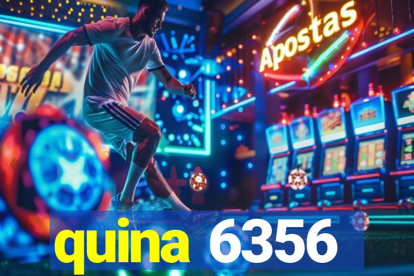 quina 6356