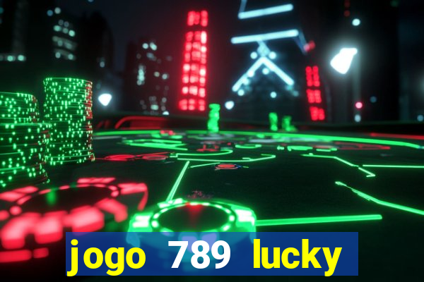 jogo 789 lucky paga mesmo