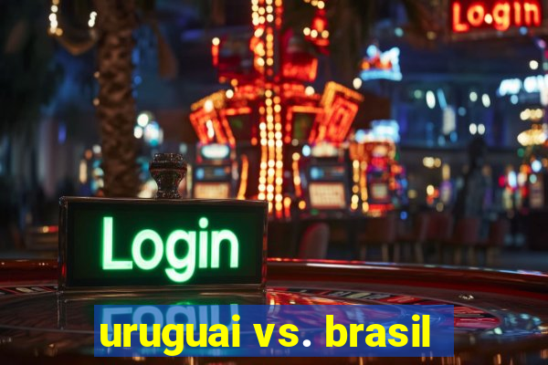 uruguai vs. brasil