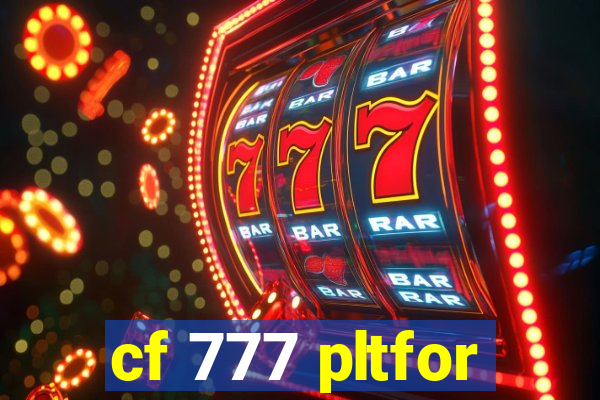 cf 777 pltfor