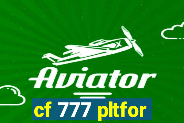 cf 777 pltfor